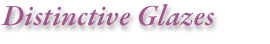 Distinctive Glazes